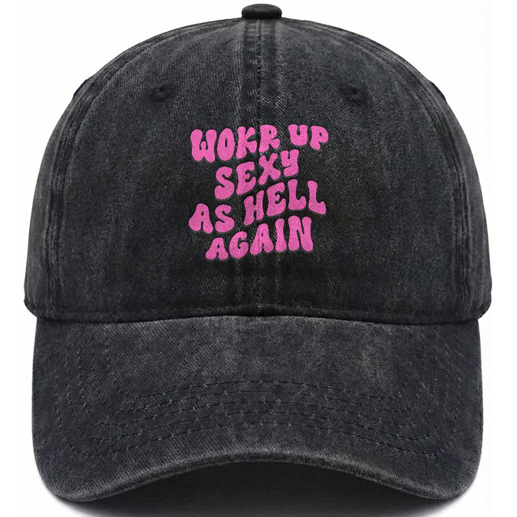 Funny Attitude Women Saying Washed Cotton Baseball Cap I Woke Up Sexy As Hell Again