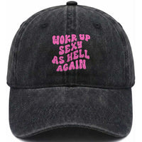 Funny Attitude Women Saying Washed Cotton Baseball Cap I Woke Up Sexy As Hell Again