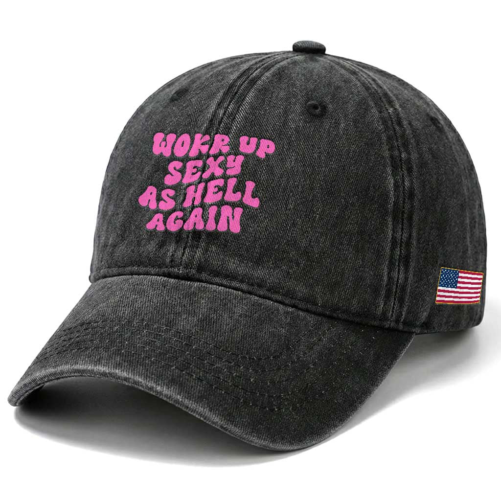 Funny Attitude Women Saying Washed Cotton Baseball Cap I Woke Up Sexy As Hell Again