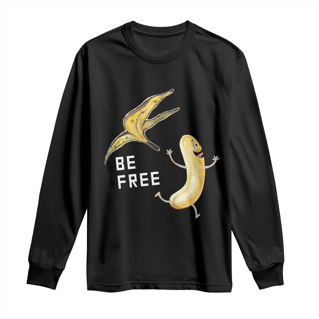 Funny Banana Striptease Be Free Graphic Long Sleeve Shirt