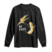 Funny Banana Striptease Be Free Graphic Long Sleeve Shirt