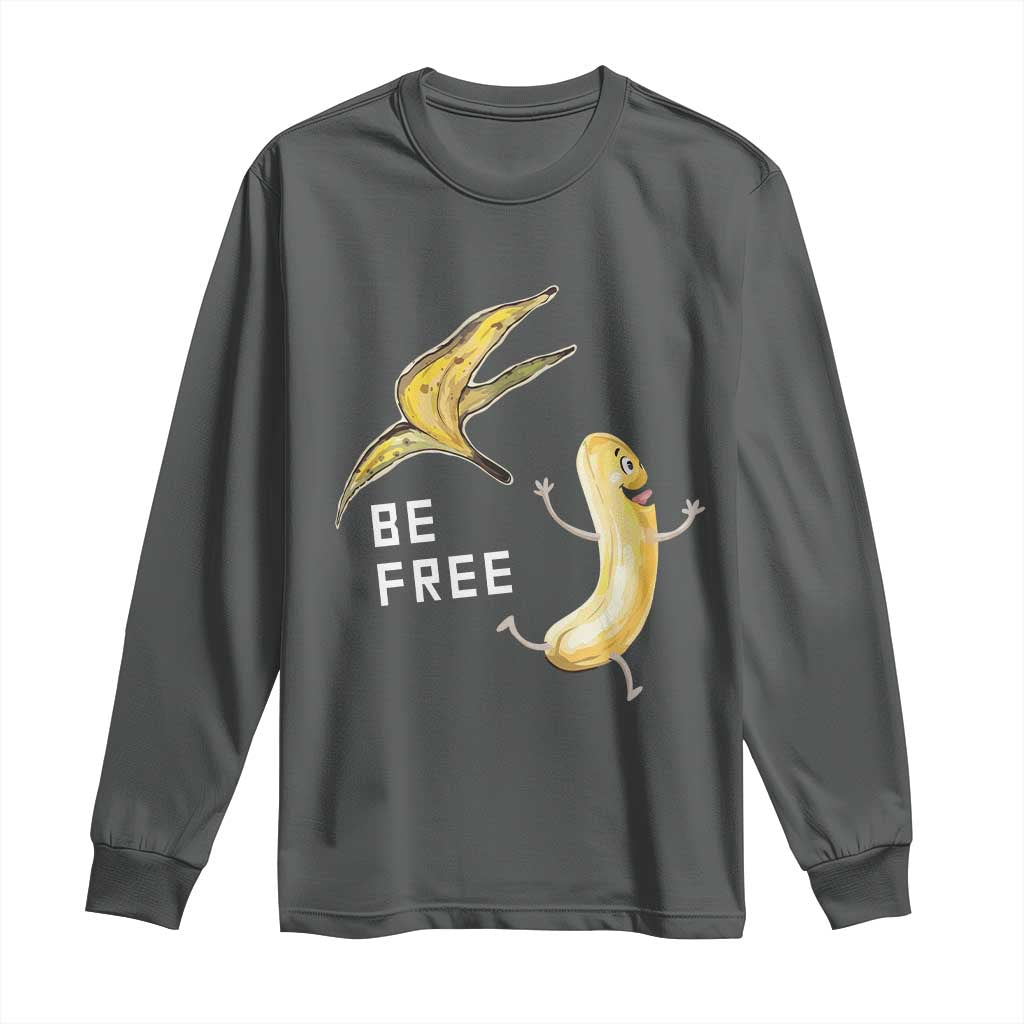 Funny Banana Striptease Be Free Graphic Long Sleeve Shirt