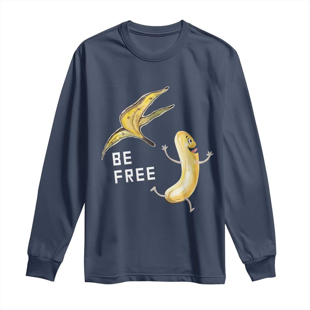 Funny Banana Striptease Be Free Graphic Long Sleeve Shirt
