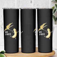 Funny Banana Striptease Be Free Graphic Skinny Tumbler