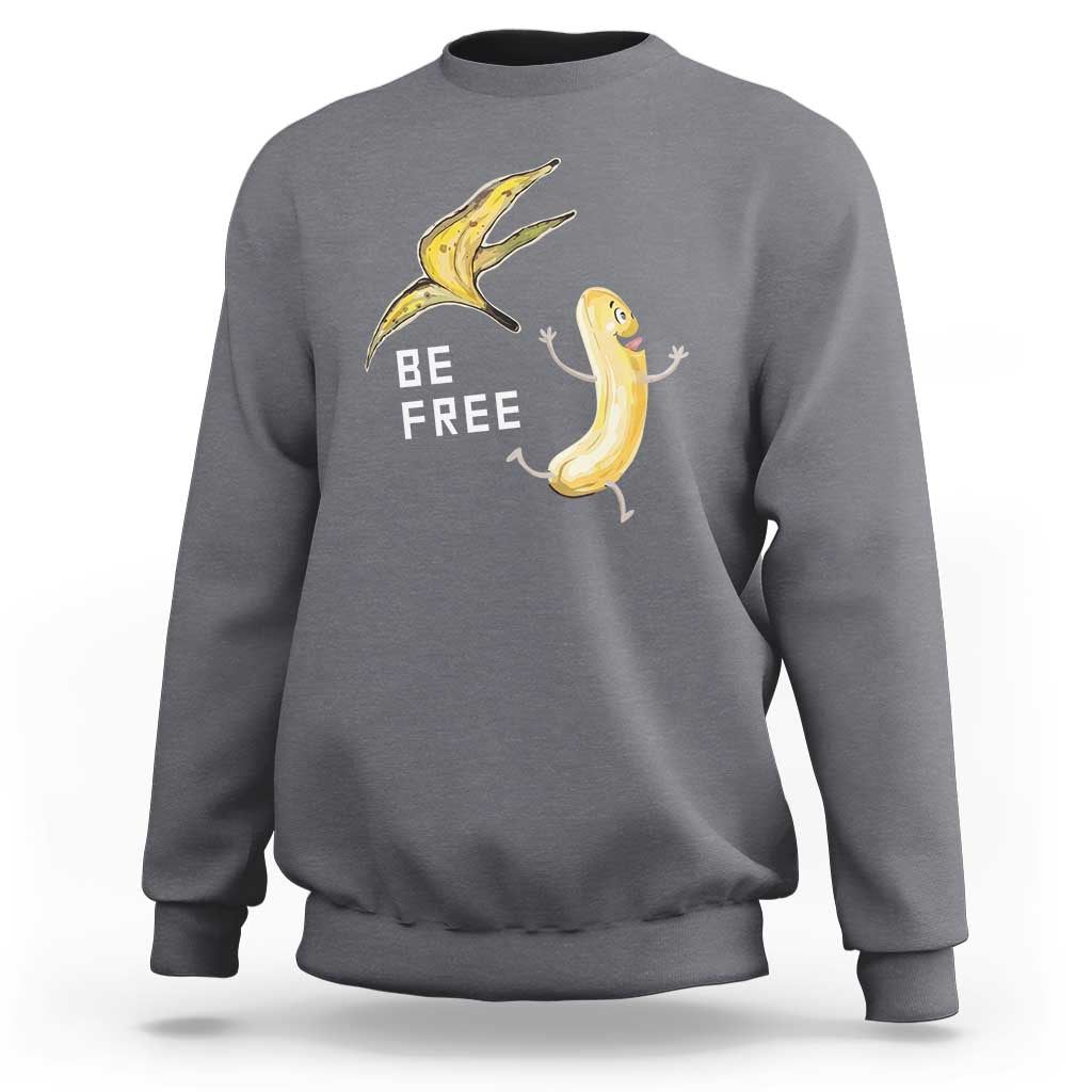 Funny Banana Striptease Be Free Graphic Sweatshirt