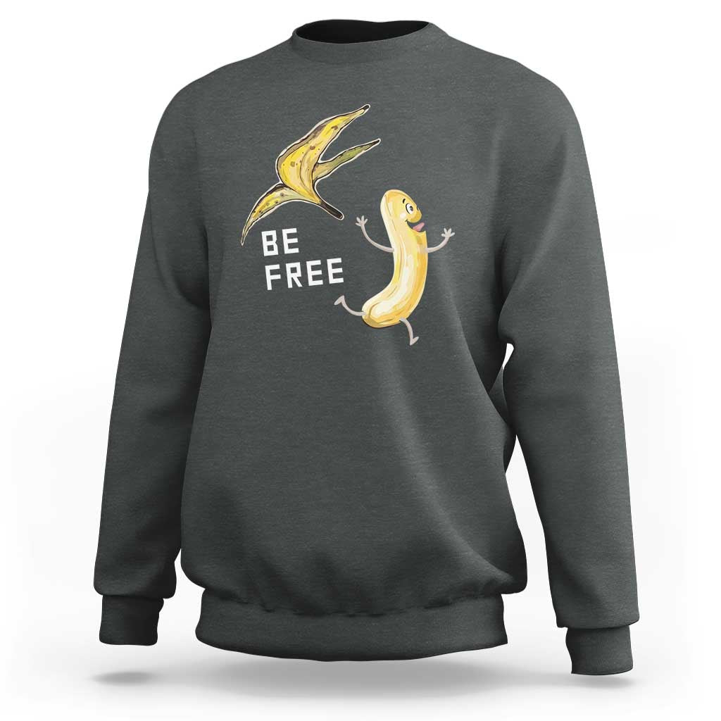 Funny Banana Striptease Be Free Graphic Sweatshirt