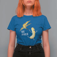 Funny Banana Striptease Be Free Graphic T Shirt For Women