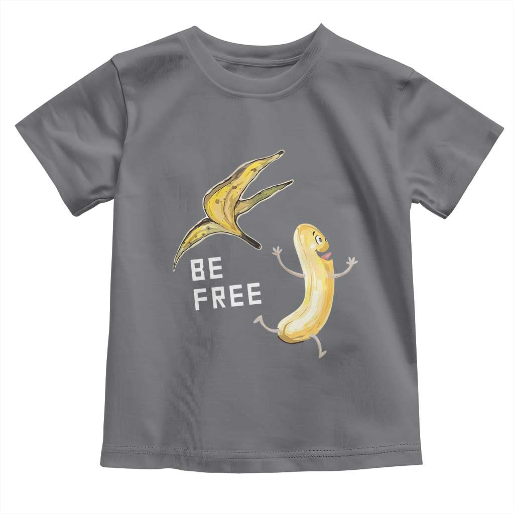 Funny Banana Striptease Be Free Graphic Toddler T Shirt