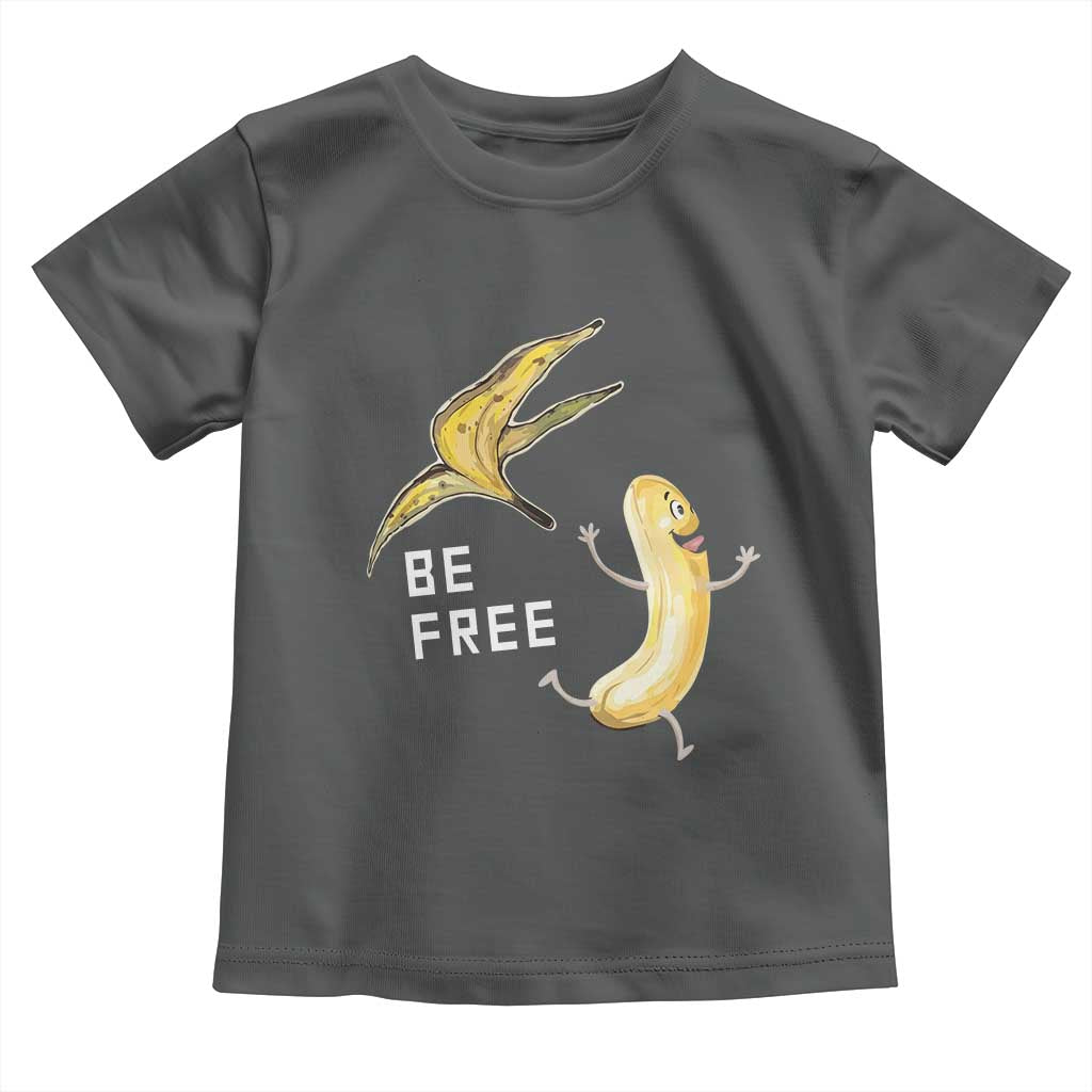 Funny Banana Striptease Be Free Graphic Toddler T Shirt