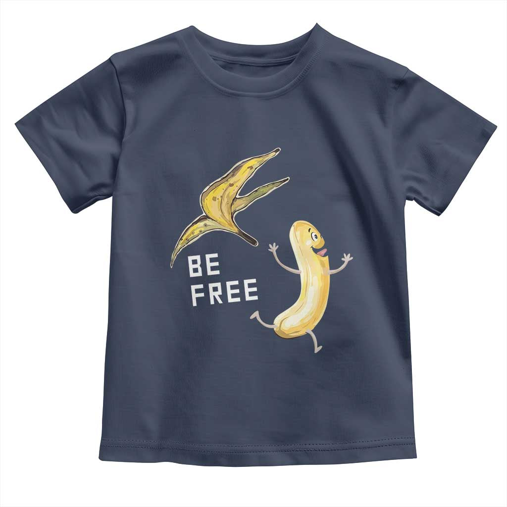 Funny Banana Striptease Be Free Graphic Toddler T Shirt