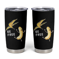 Funny Banana Striptease Be Free Graphic Tumbler Cup