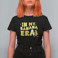 Funny In My Banana Era Graphic T Shirt For Women Retro Fruit Lover