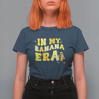 Funny In My Banana Era Graphic T Shirt For Women Retro Fruit Lover