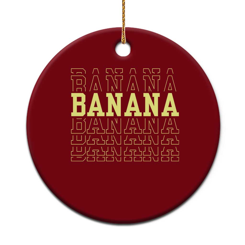 Banana Layered Text Graphic Ceramic Ornament Banana Lover Gift