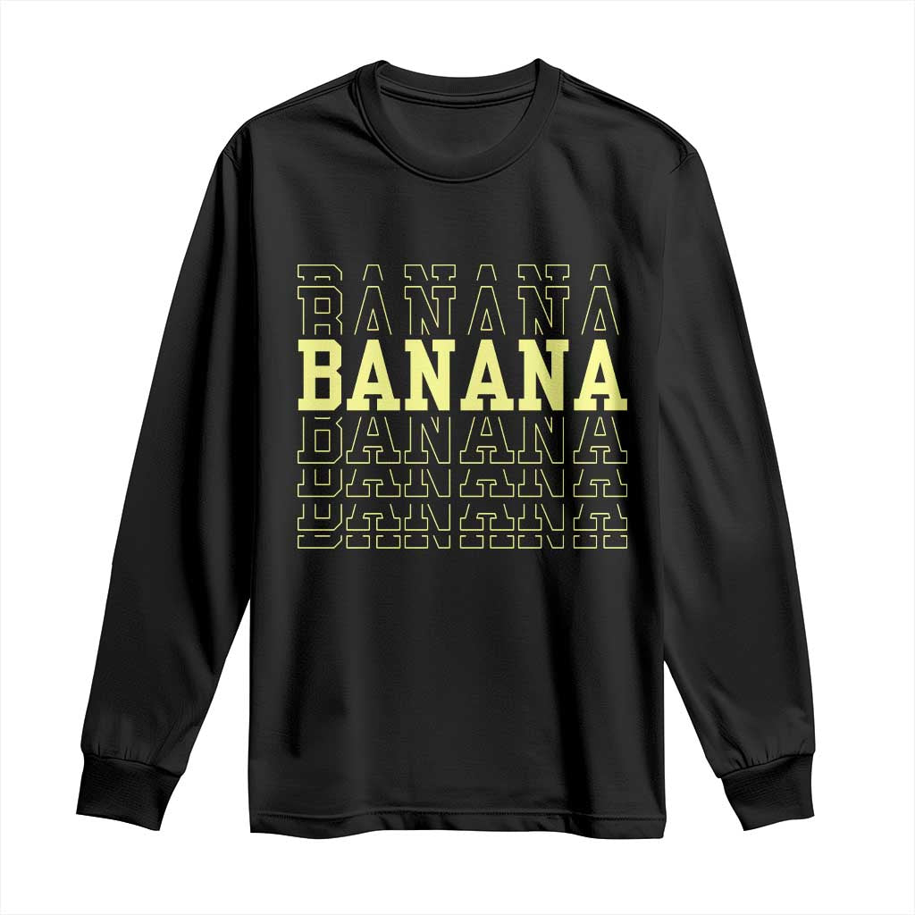 Banana Layered Text Graphic Long Sleeve Shirt Banana Lover Gift