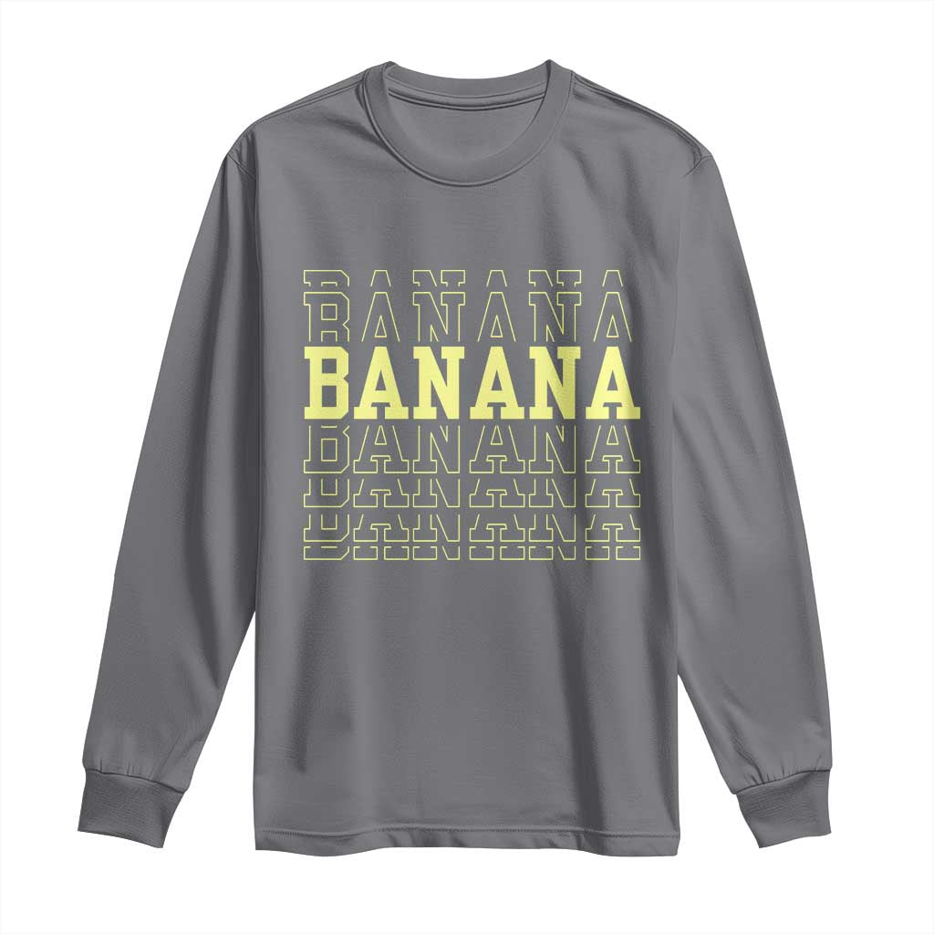 Banana Layered Text Graphic Long Sleeve Shirt Banana Lover Gift