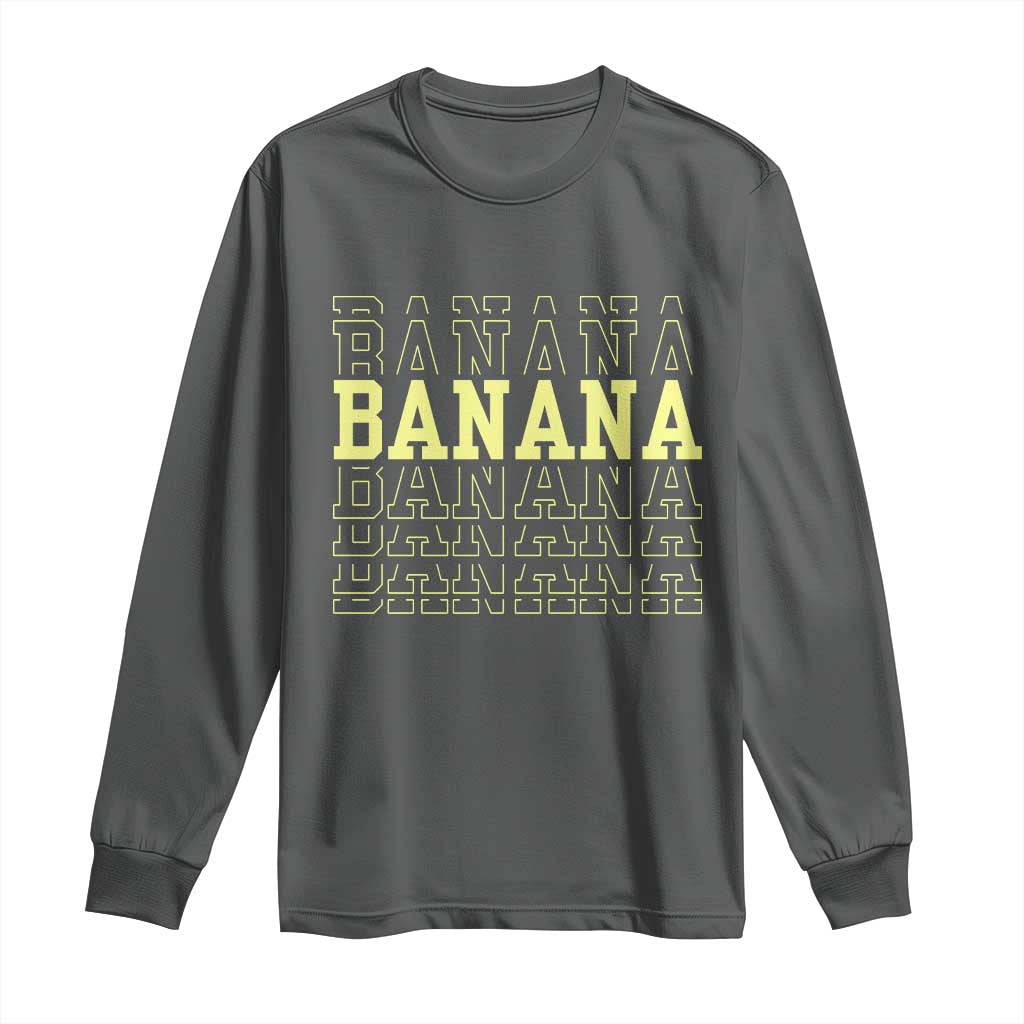 Banana Layered Text Graphic Long Sleeve Shirt Banana Lover Gift