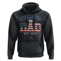 Promoted To Dad Est 2026 American Flag Hoodie Patriotic New Dad Gift