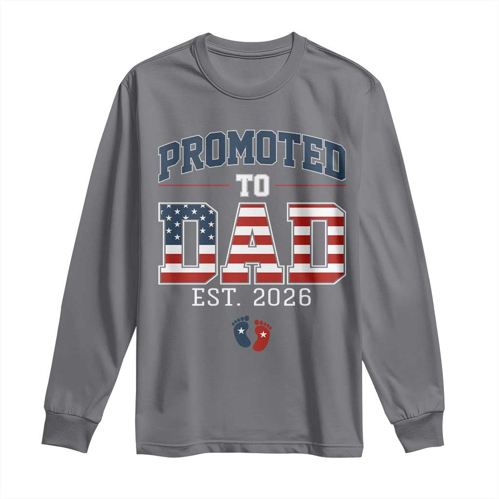 Promoted To Dad Est 2026 American Flag Long Sleeve Shirt Patriotic New Dad Gift
