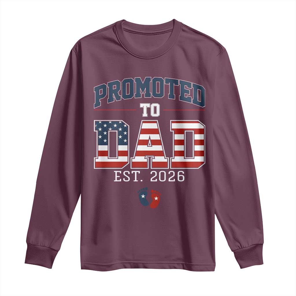 Promoted To Dad Est 2026 American Flag Long Sleeve Shirt Patriotic New Dad Gift