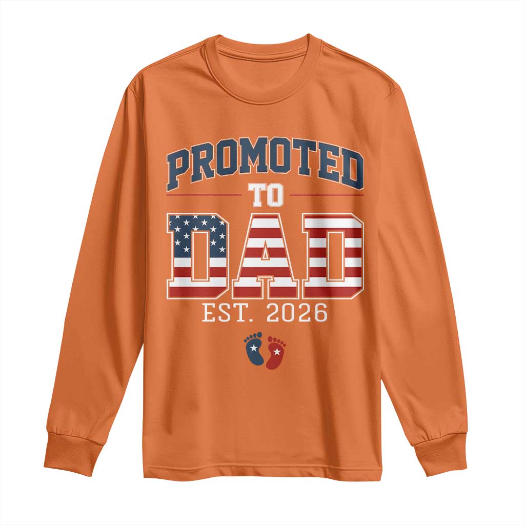 Promoted To Dad Est 2026 American Flag Long Sleeve Shirt Patriotic New Dad Gift