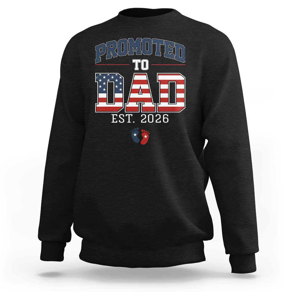 Promoted To Dad Est 2026 American Flag Sweatshirt Patriotic New Dad Gift