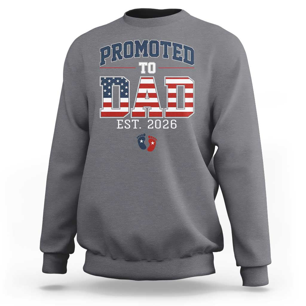Promoted To Dad Est 2026 American Flag Sweatshirt Patriotic New Dad Gift