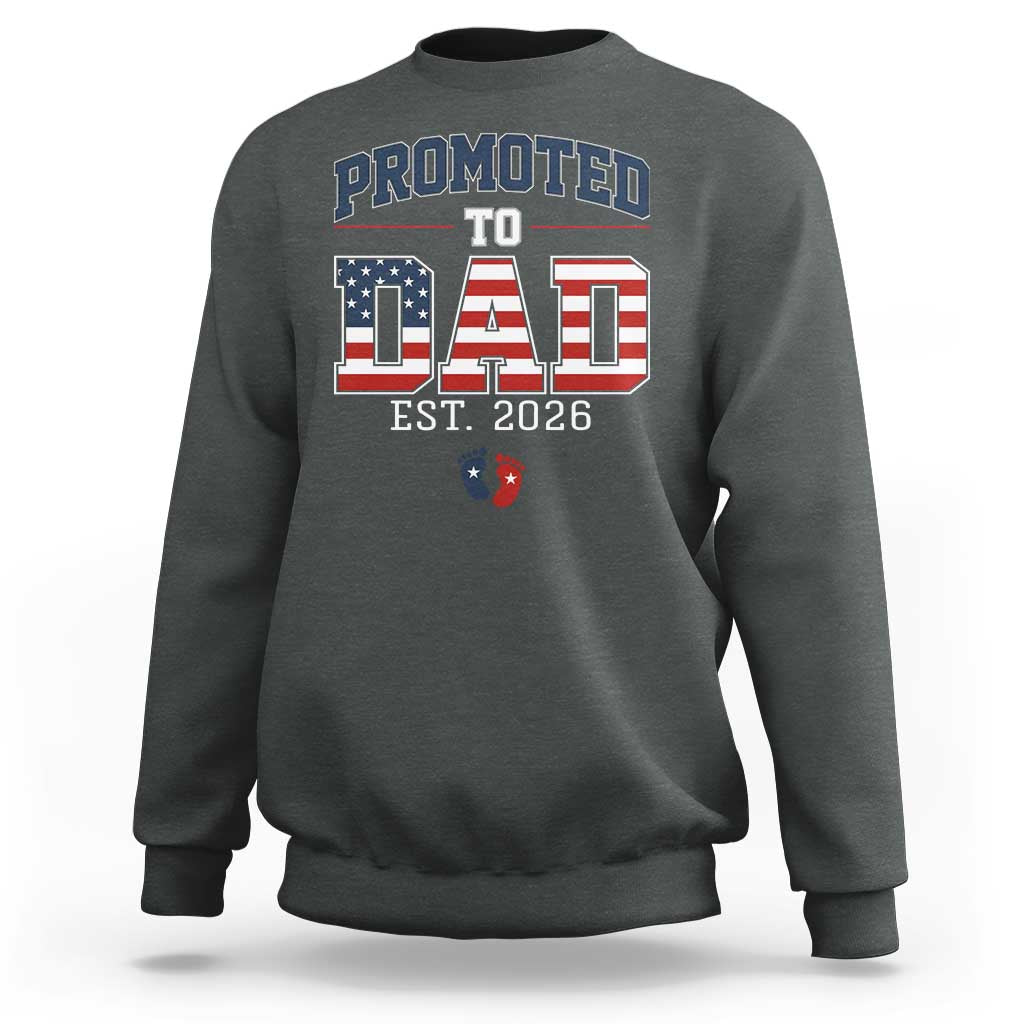 Promoted To Dad Est 2026 American Flag Sweatshirt Patriotic New Dad Gift
