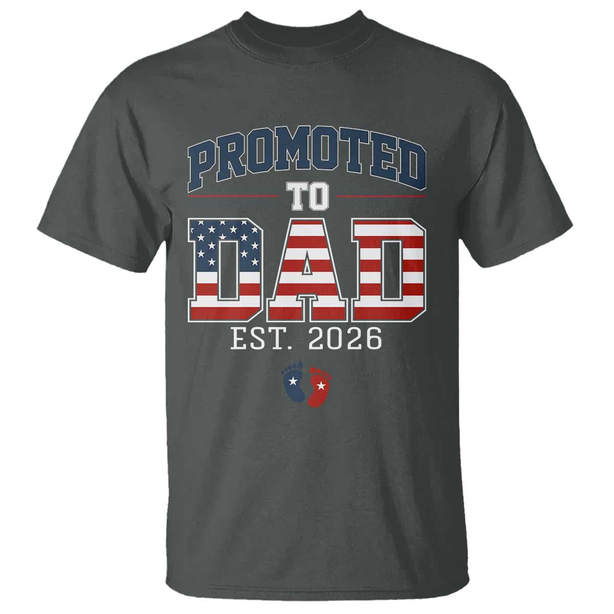 Promoted To Dad Est 2026 American Flag T Shirt Patriotic New Dad Gift