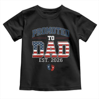 Promoted To Dad Est 2026 American Flag Toddler T Shirt Patriotic New Dad Gift