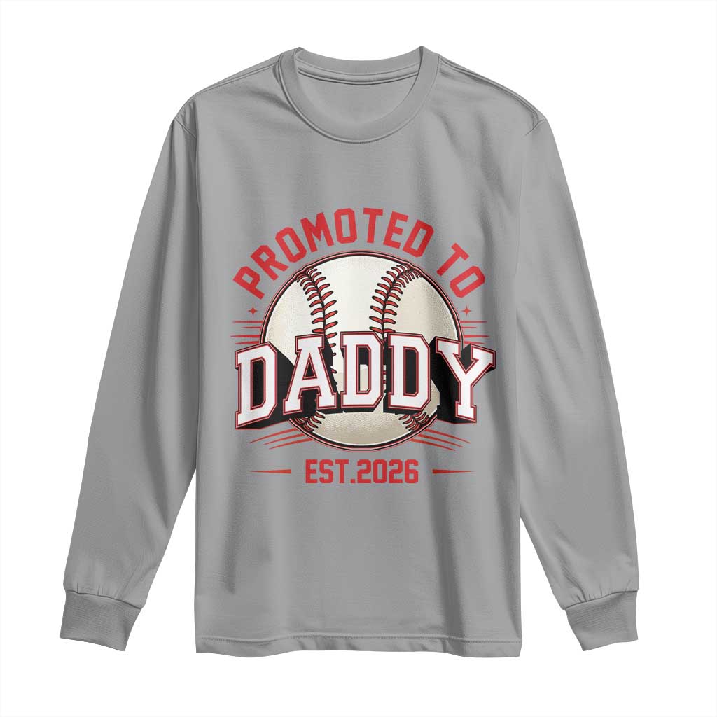Promoted To Dad 2026 Baseball Long Sleeve Shirt First Time Father Sports Lover