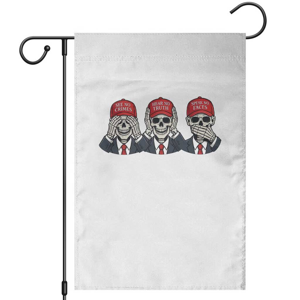 See No Crimes Hear No Truth Speak No Facts Garden Flag Skeleton Political Satire Graphic