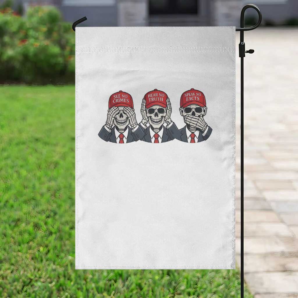 See No Crimes Hear No Truth Speak No Facts Garden Flag Skeleton Political Satire Graphic