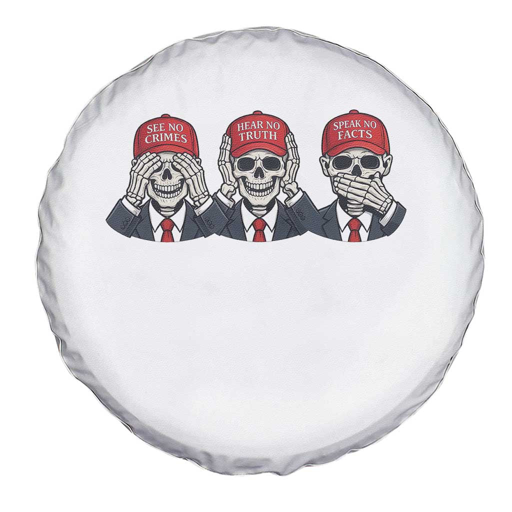 See No Crimes Hear No Truth Speak No Facts Spare Tire Cover Skeleton Political Satire Graphic