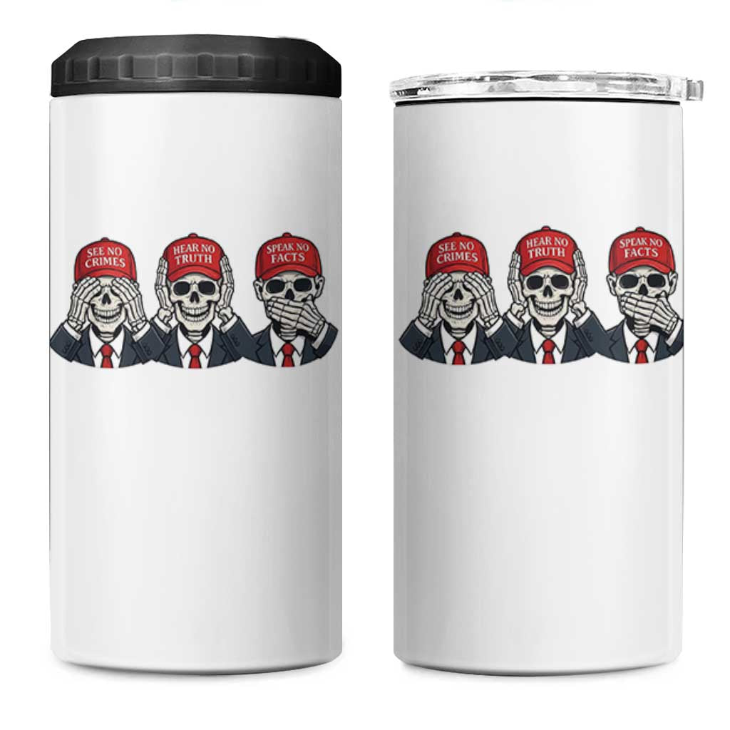 See No Crimes Hear No Truth Speak No Facts 4 in 1 Can Cooler Tumbler Skeleton Political Satire Graphic
