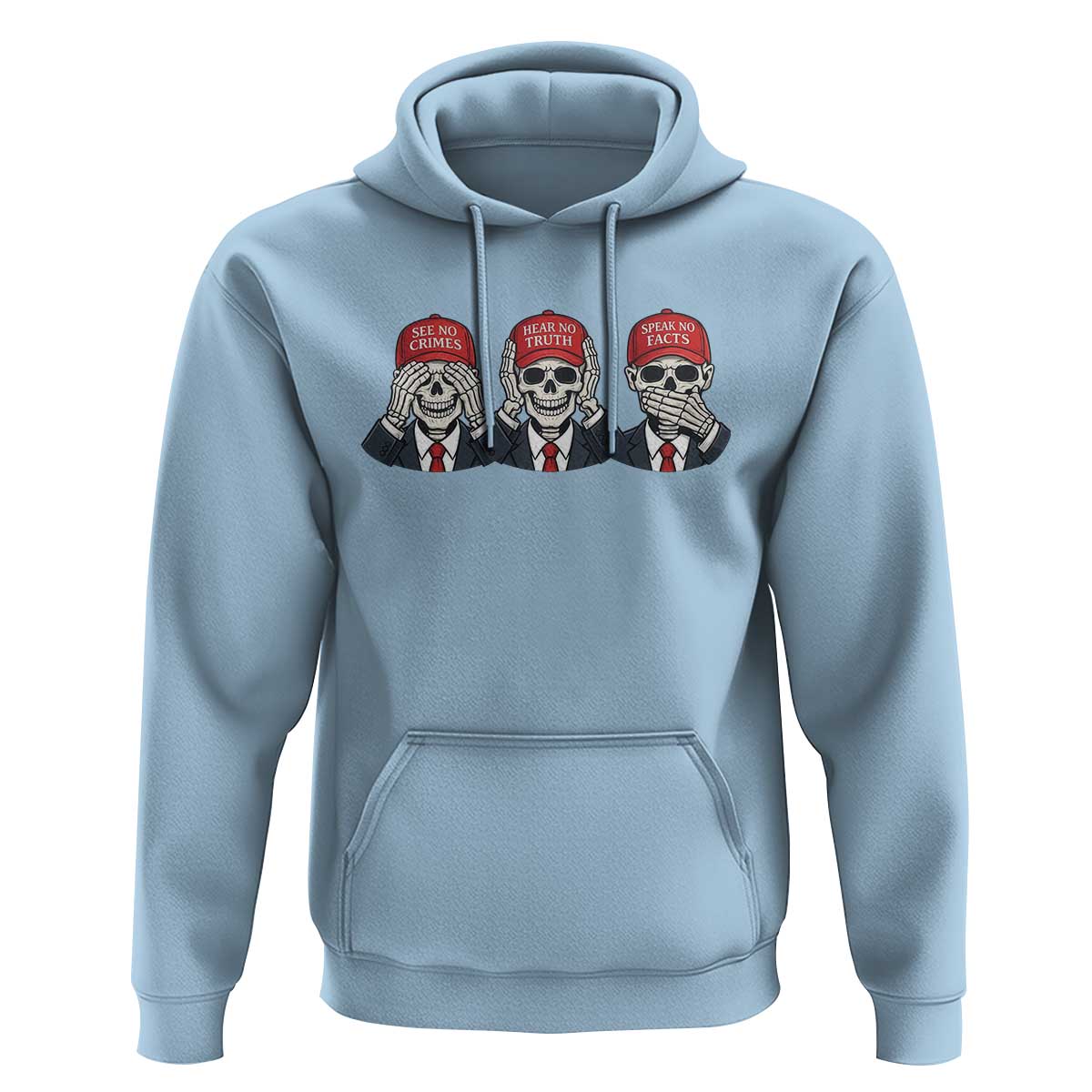 See No Crimes Hear No Truth Speak No Facts Hoodie Skeleton Political Satire Graphic