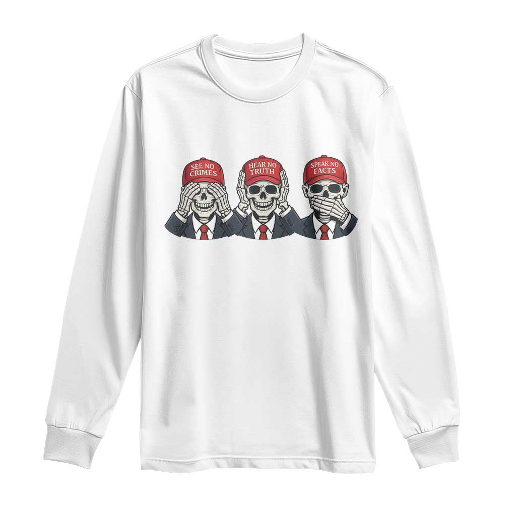 See No Crimes Hear No Truth Speak No Facts Long Sleeve Shirt Skeleton Political Satire Graphic