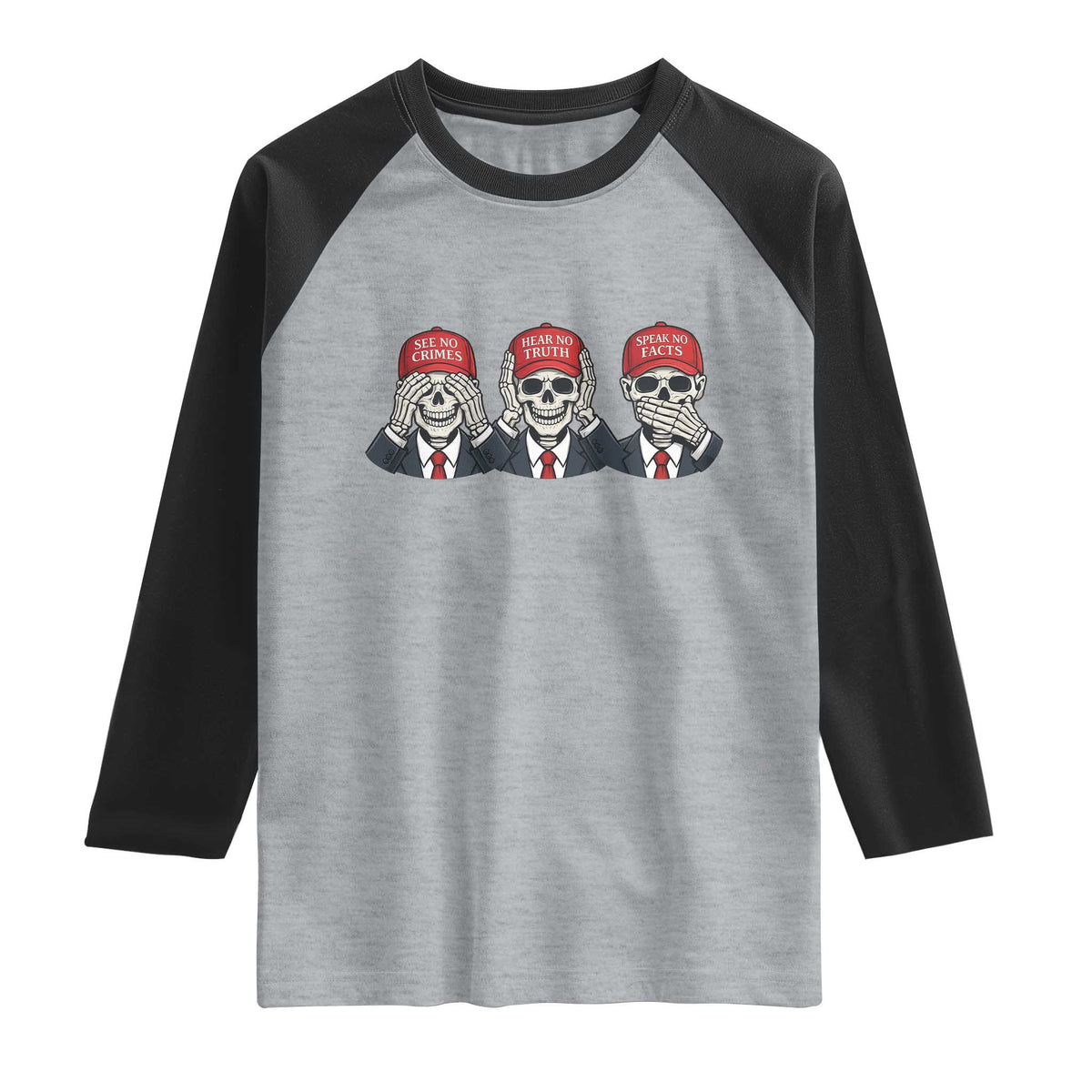 See No Crimes Hear No Truth Speak No Facts Raglan Shirt Skeleton Political Satire Graphic