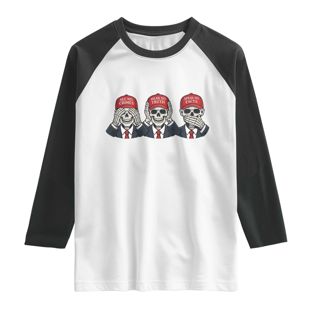 See No Crimes Hear No Truth Speak No Facts Raglan Shirt Skeleton Political Satire Graphic