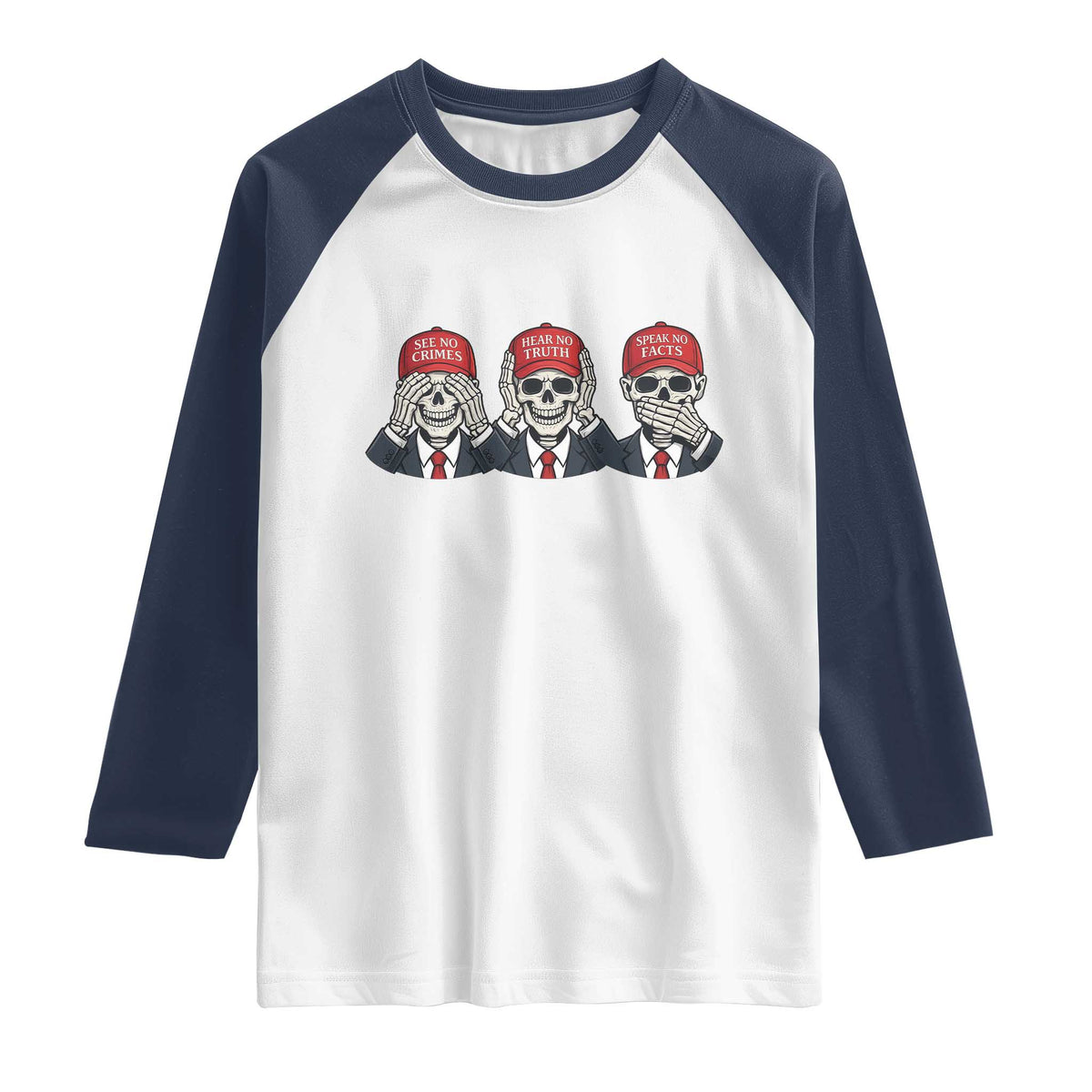 See No Crimes Hear No Truth Speak No Facts Raglan Shirt Skeleton Political Satire Graphic