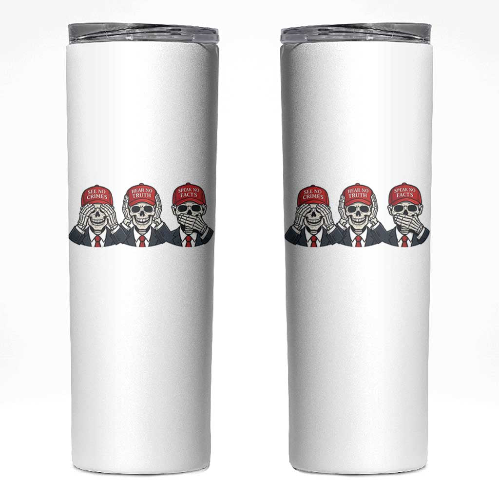 See No Crimes Hear No Truth Speak No Facts Skinny Tumbler Skeleton Political Satire Graphic