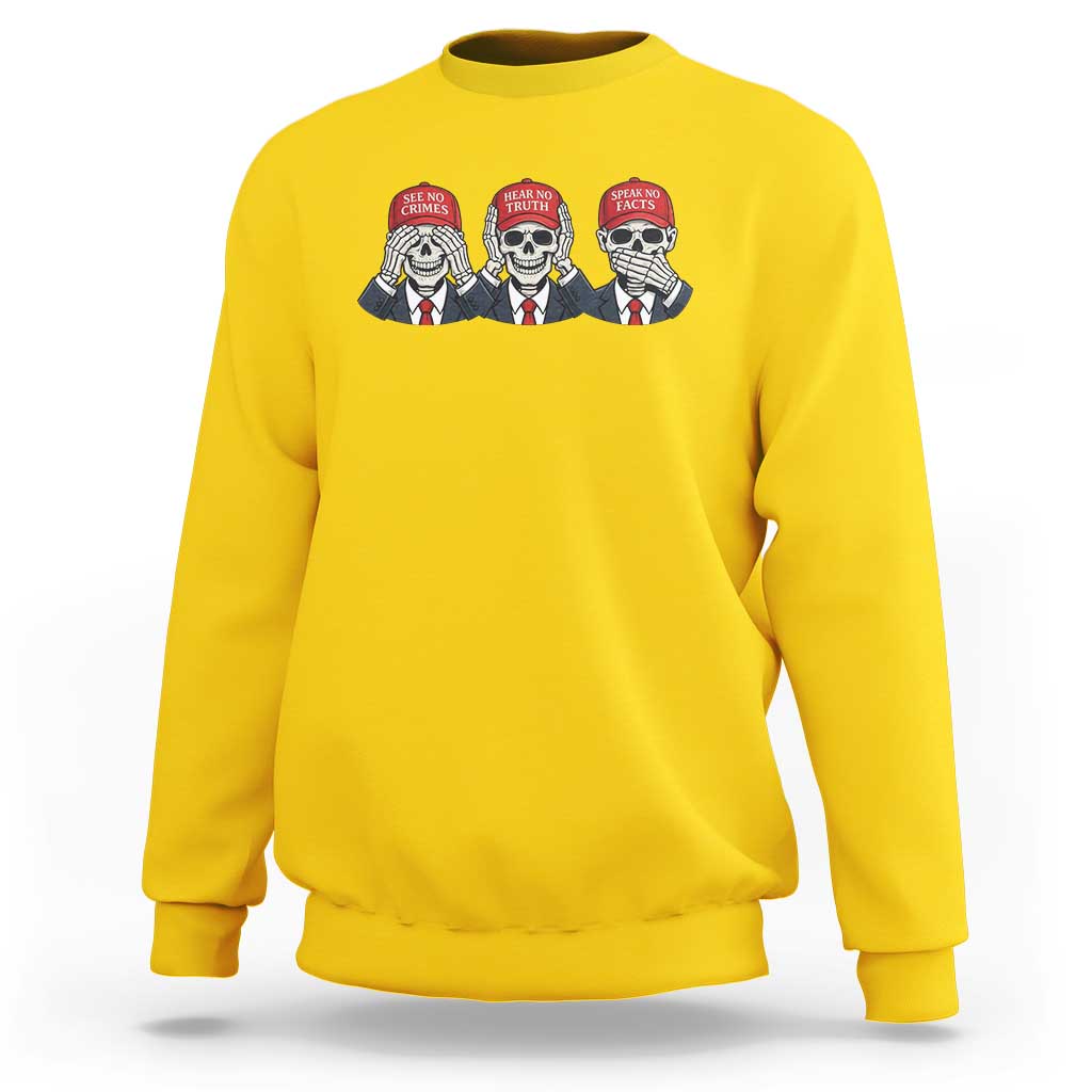 See No Crimes Hear No Truth Speak No Facts Sweatshirt Skeleton Political Satire Graphic