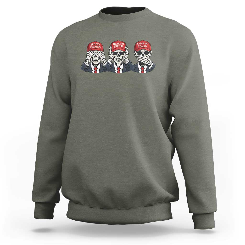See No Crimes Hear No Truth Speak No Facts Sweatshirt Skeleton Political Satire Graphic