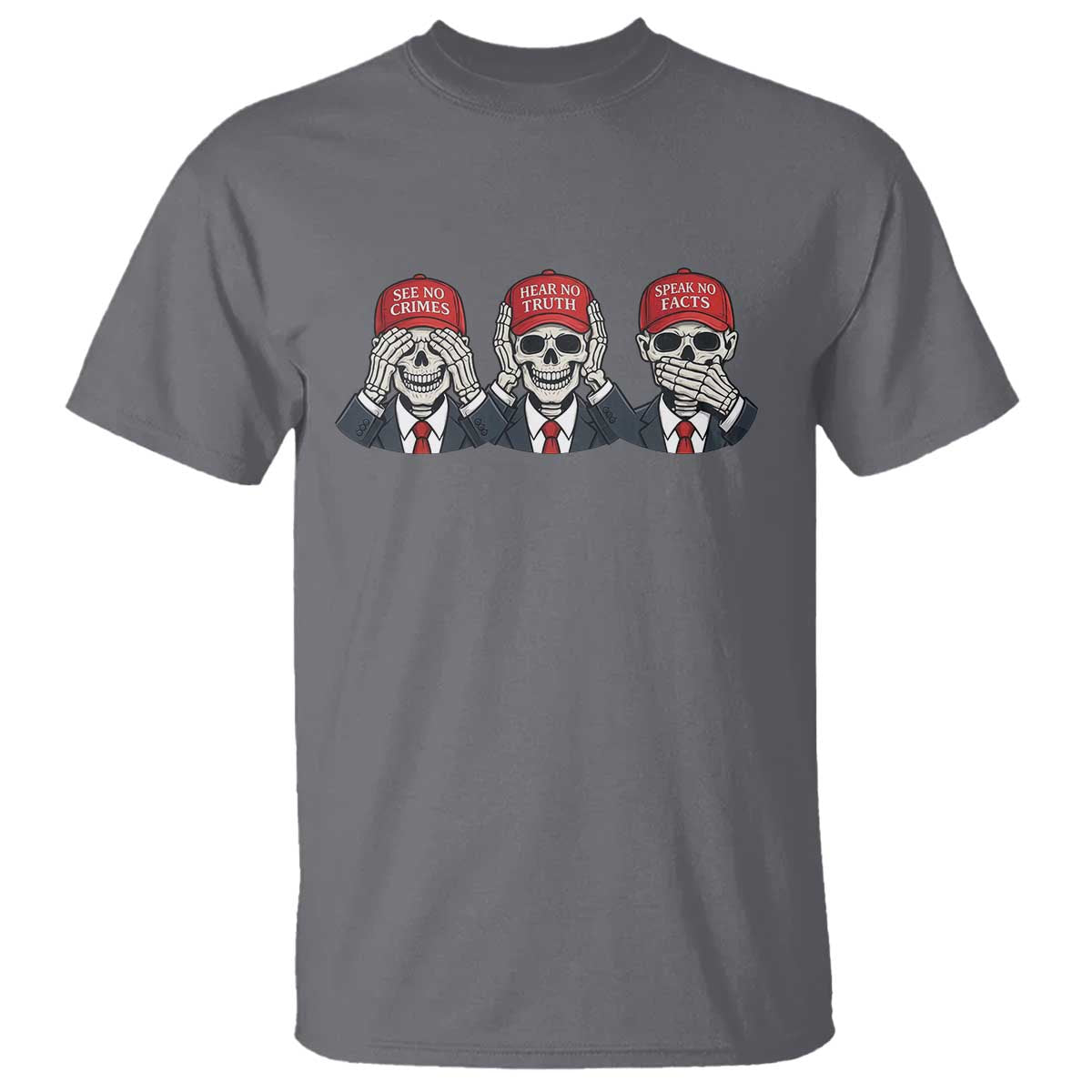 See No Crimes Hear No Truth Speak No Facts T Shirt Skeleton Political Satire Graphic