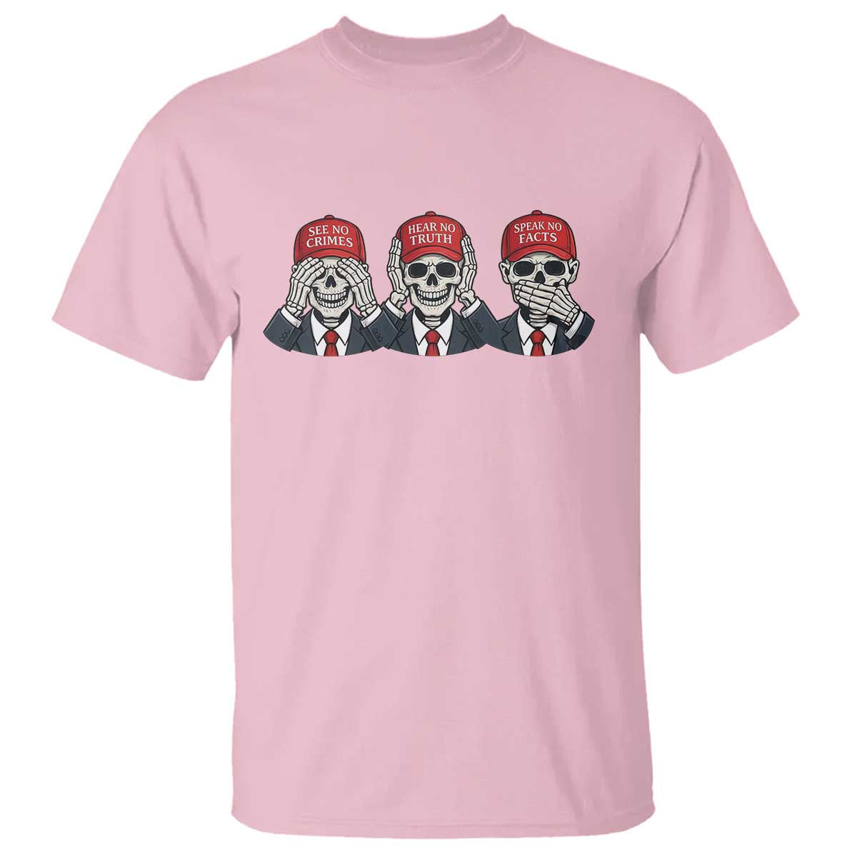 See No Crimes Hear No Truth Speak No Facts T Shirt Skeleton Political Satire Graphic