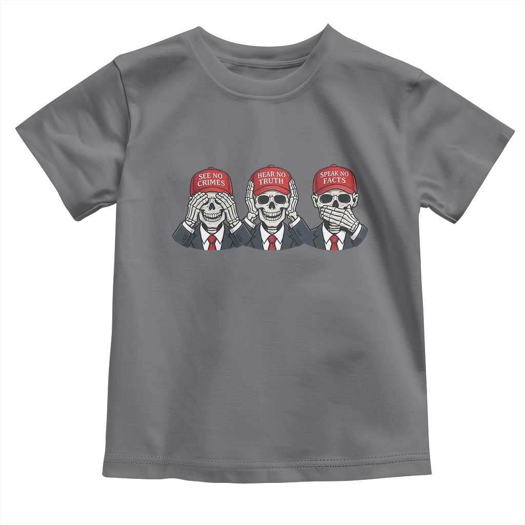 See No Crimes Hear No Truth Speak No Facts Toddler T Shirt Skeleton Political Satire Graphic