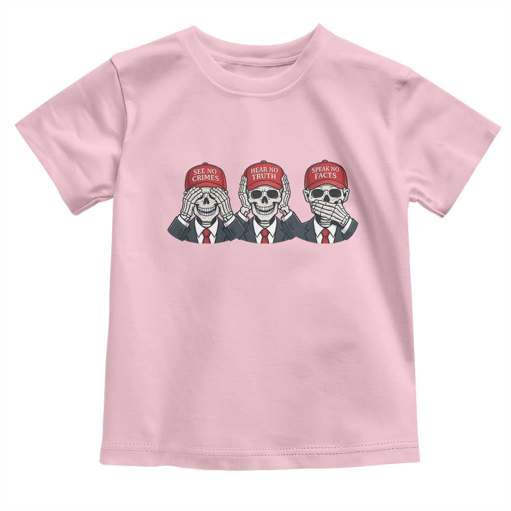 See No Crimes Hear No Truth Speak No Facts Toddler T Shirt Skeleton Political Satire Graphic