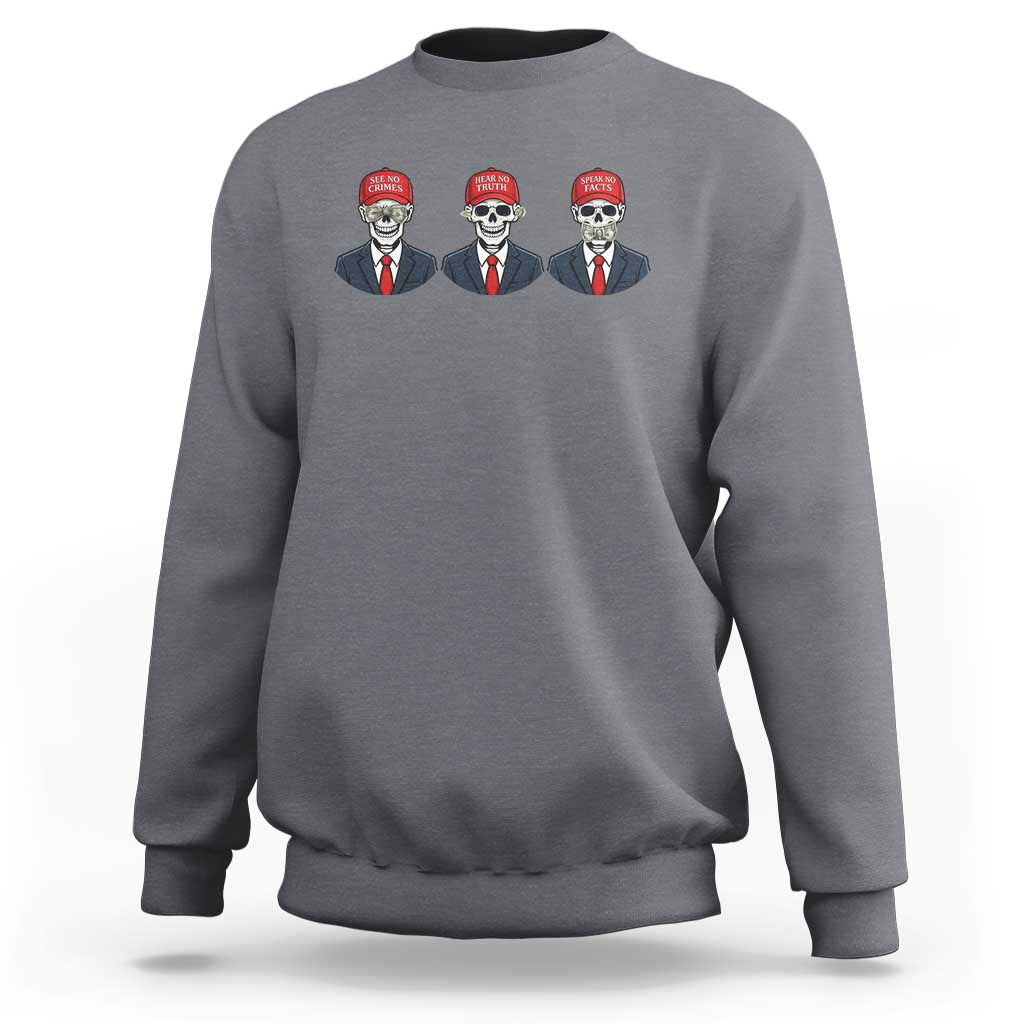 Skeleton See No Crimes Hear No Truth Sweatshirt Funny Political Satire