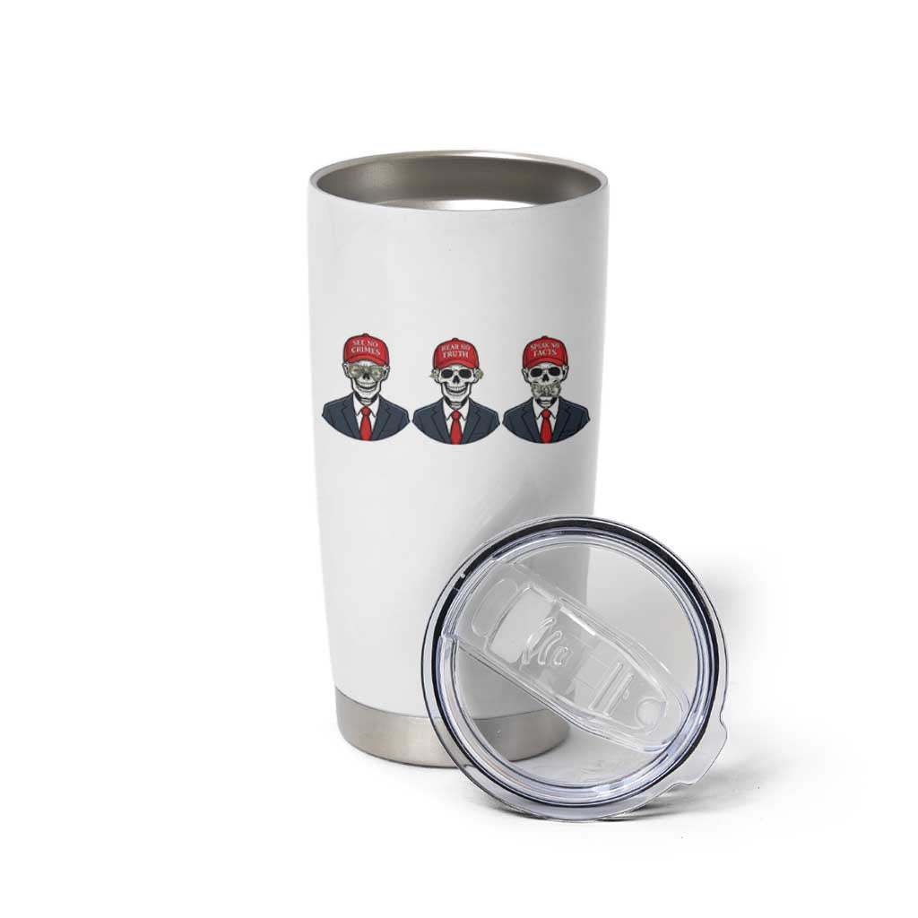 Skeleton See No Crimes Hear No Truth Tumbler Cup Funny Political Satire