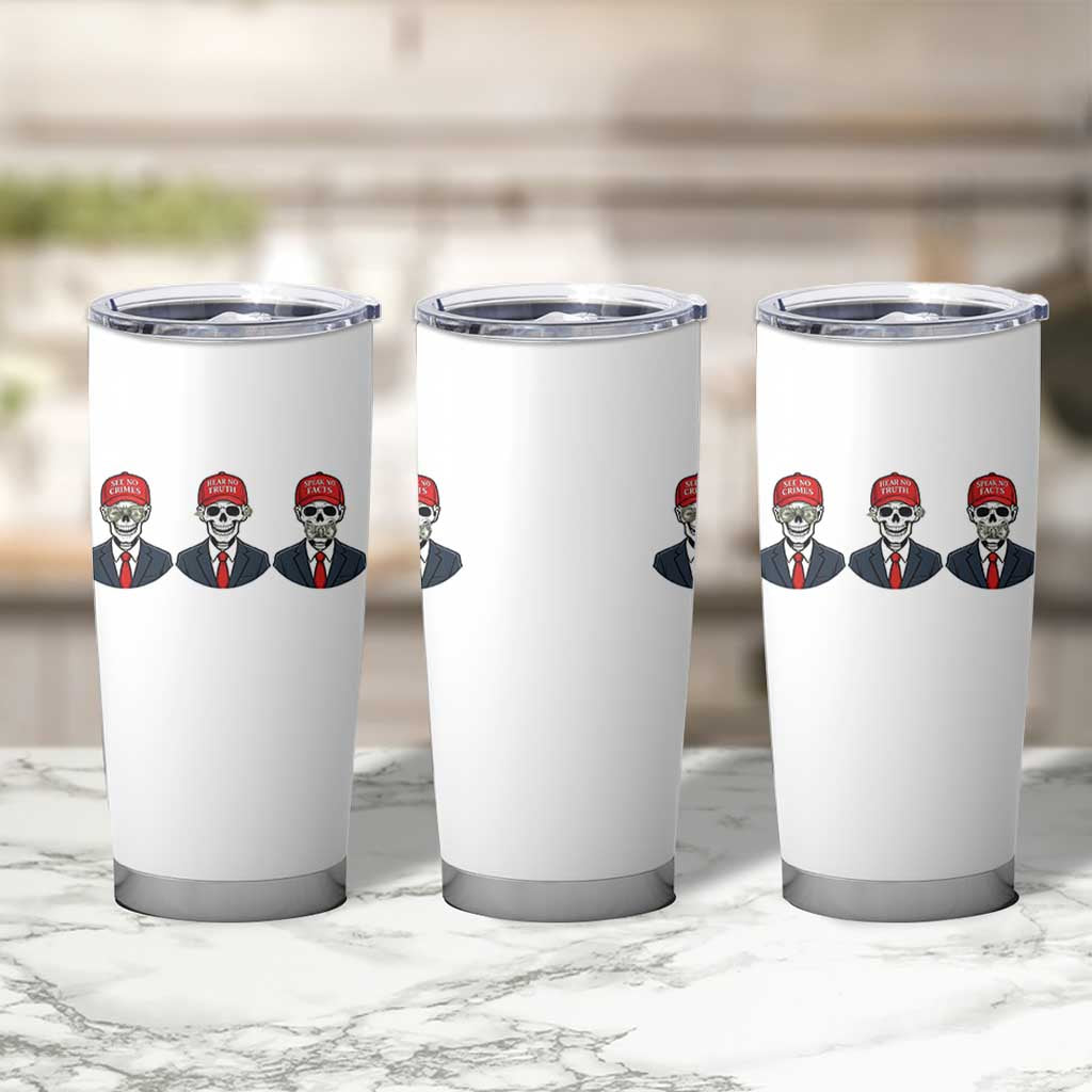 Skeleton See No Crimes Hear No Truth Tumbler Cup Funny Political Satire